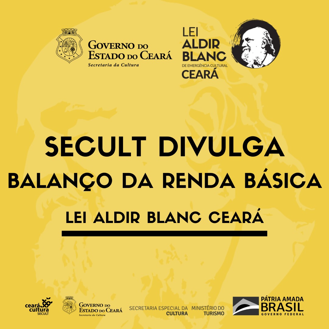 Transparência: Secult divulga balanço da Renda Básica referente à Lei Aldir Blanc no Ceará