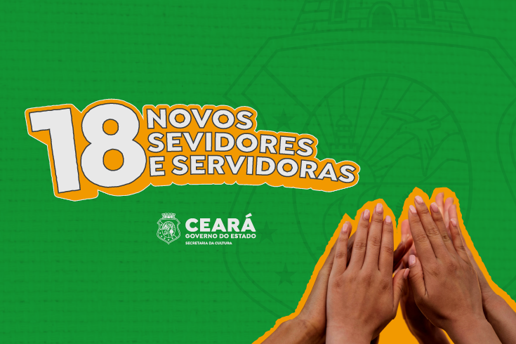 Governo do Ceará convoca 18 novos servidores e servidoras para reforçar quadro da Secult Ceará